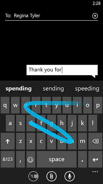The Word Flow keyboard comes with shape-writing built in, so you can glide your fingers over the keys and type quickly.
