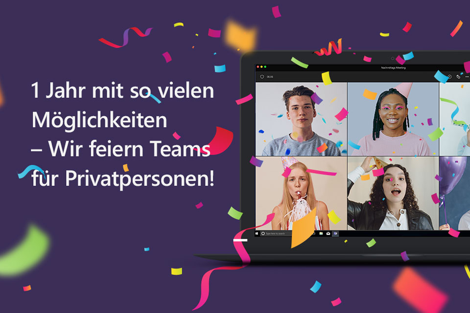 Grafik mit lila Hintergrund. Darauf der Satz 1 Jahr mit so vielen Möglichkeiten - Wir feiern Teams für Privatpersonen. Daneben ein Laptop, der verschiedene feiernde Personen zeigt. Konfetti und Luftschlangen im Vordergrund