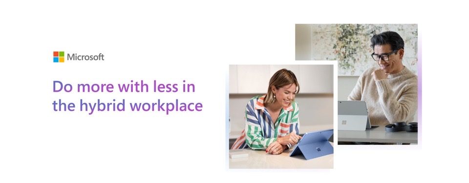 a photo of a man and a woman working on their Surface devices with the text "Do more with less in a hybrid workplace'
